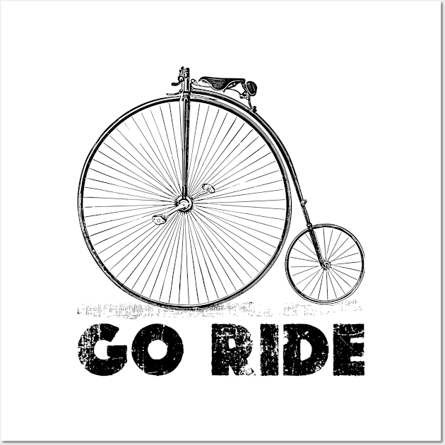 Go Ride - Penny farthing vintage bicycle Wall Art by Darkside Labs